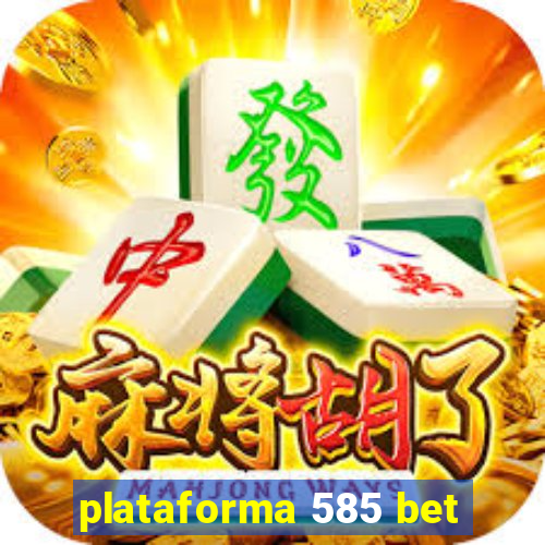 plataforma 585 bet